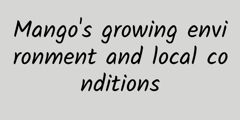 Mango's growing environment and local conditions