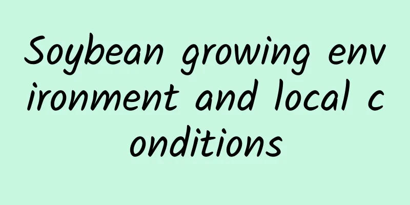 Soybean growing environment and local conditions