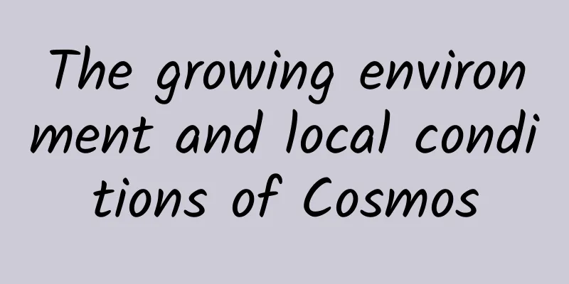 The growing environment and local conditions of Cosmos