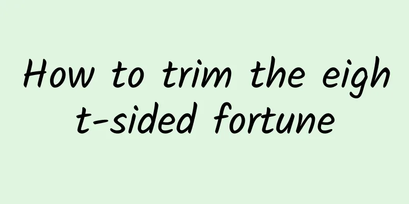 How to trim the eight-sided fortune