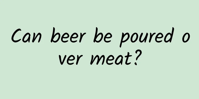 Can beer be poured over meat?