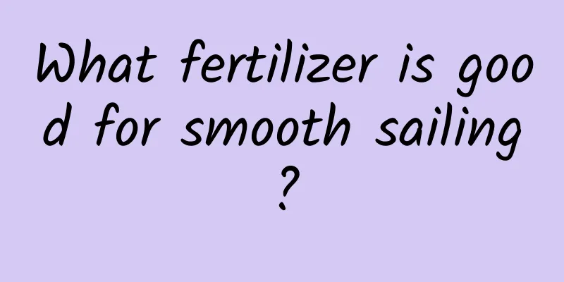 What fertilizer is good for smooth sailing?
