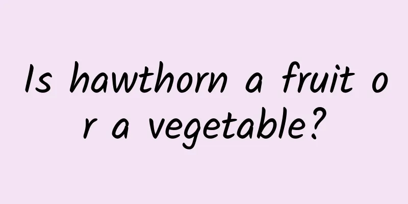 Is hawthorn a fruit or a vegetable?