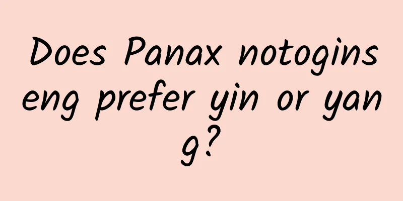 Does Panax notoginseng prefer yin or yang?