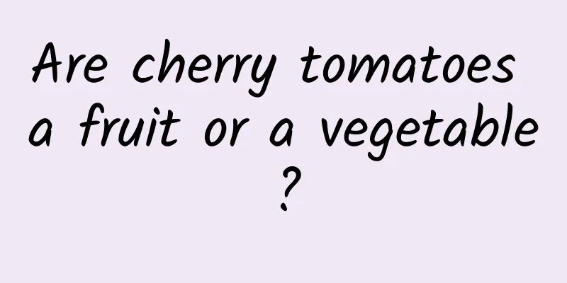 Are cherry tomatoes a fruit or a vegetable?