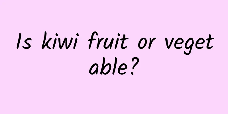 Is kiwi fruit or vegetable?