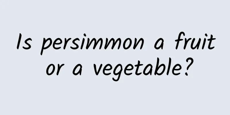 Is persimmon a fruit or a vegetable?