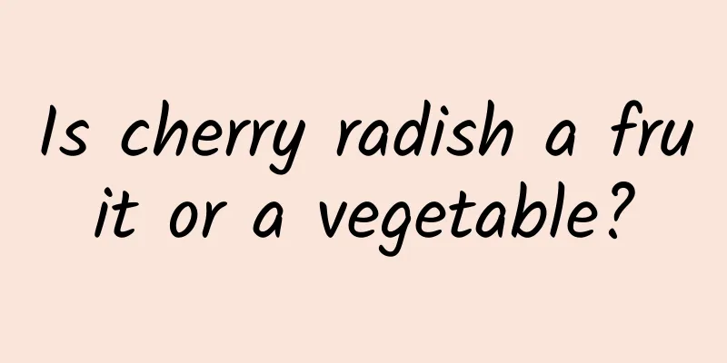 Is cherry radish a fruit or a vegetable?