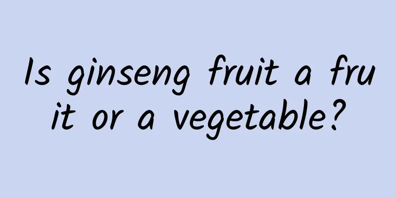 Is ginseng fruit a fruit or a vegetable?