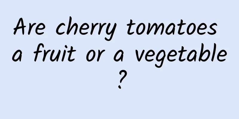 Are cherry tomatoes a fruit or a vegetable?