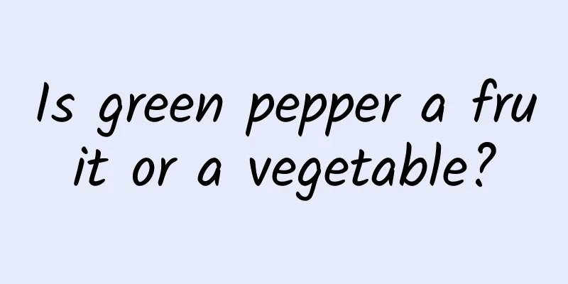 Is green pepper a fruit or a vegetable?