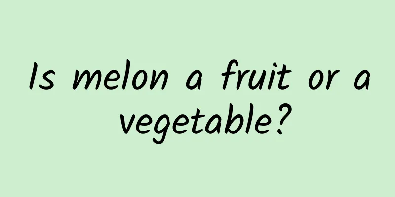 Is melon a fruit or a vegetable?