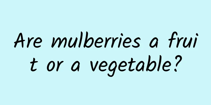 Are mulberries a fruit or a vegetable?
