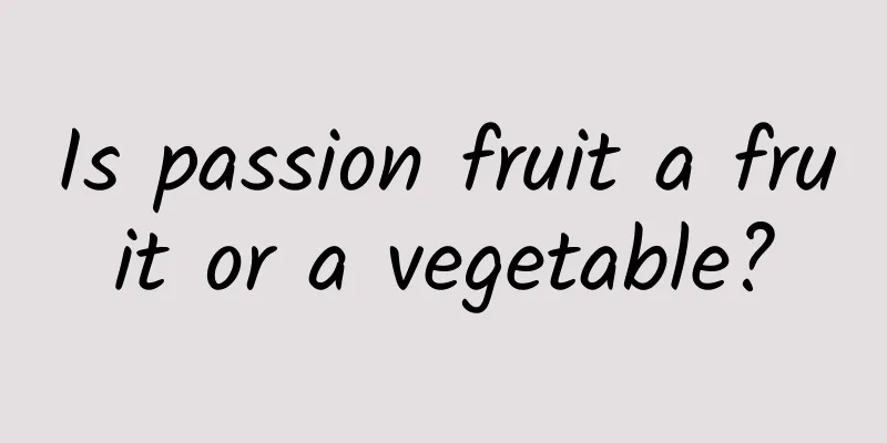 Is passion fruit a fruit or a vegetable?