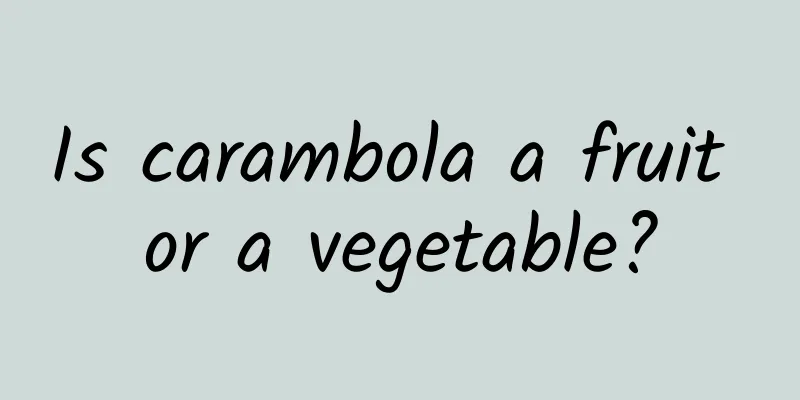 Is carambola a fruit or a vegetable?