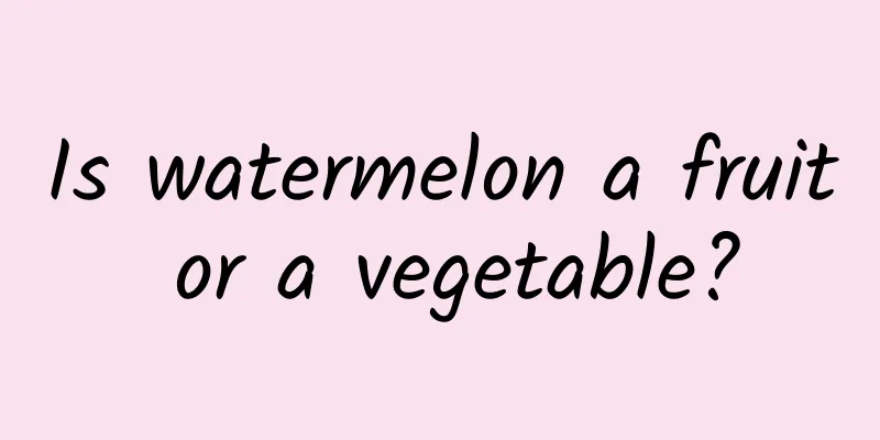 Is watermelon a fruit or a vegetable?