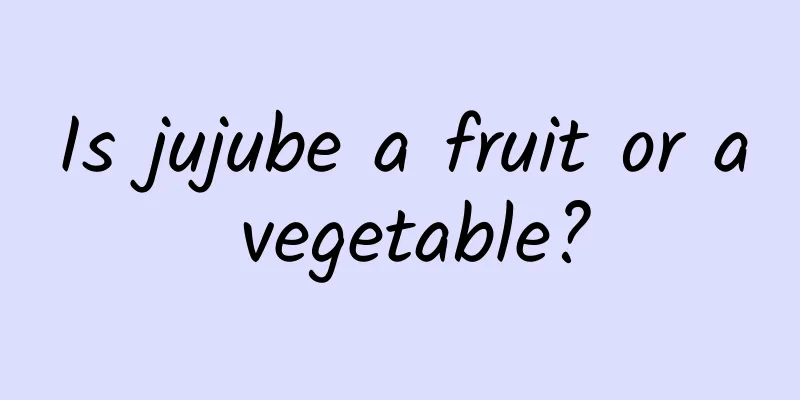 Is jujube a fruit or a vegetable?