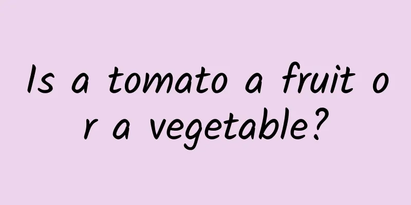 Is a tomato a fruit or a vegetable?