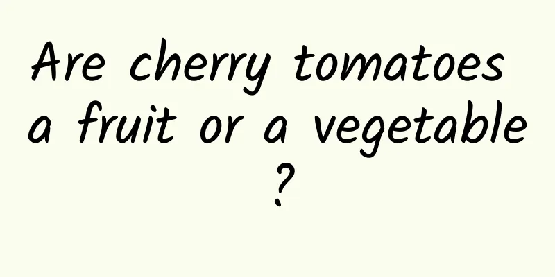 Are cherry tomatoes a fruit or a vegetable?