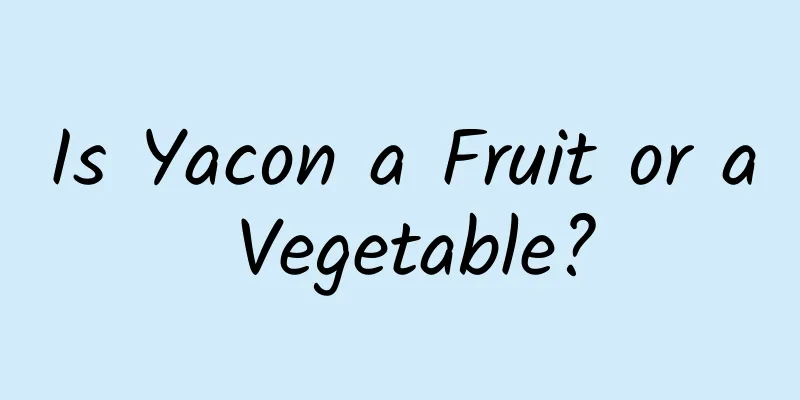 Is Yacon a Fruit or a Vegetable?