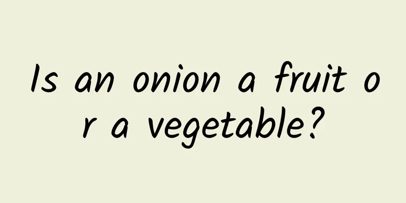 Is an onion a fruit or a vegetable?