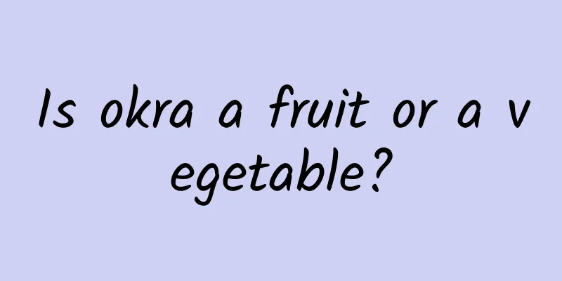 Is okra a fruit or a vegetable?