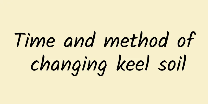 Time and method of changing keel soil