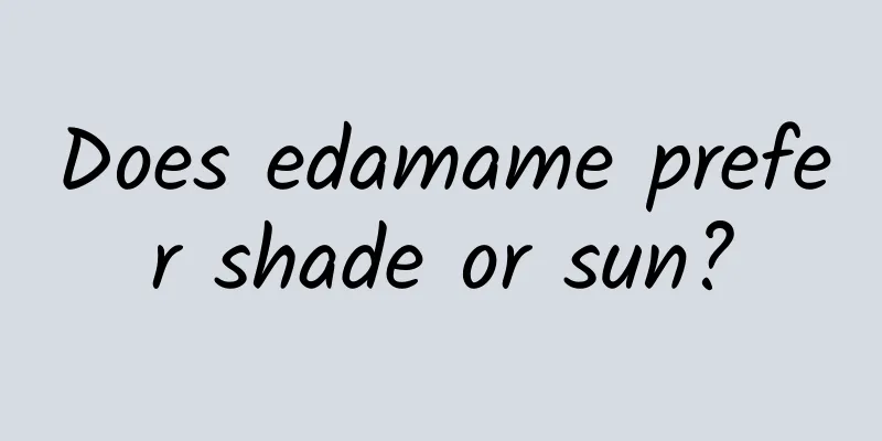 Does edamame prefer shade or sun?