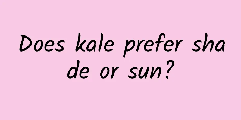 Does kale prefer shade or sun?