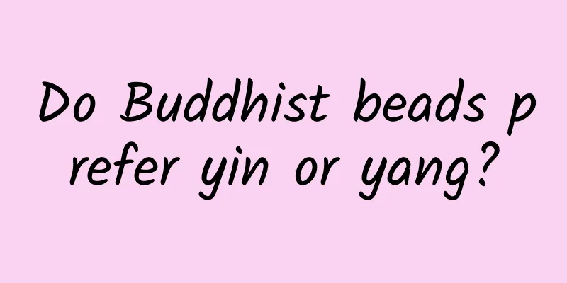 Do Buddhist beads prefer yin or yang?