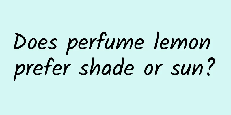 Does perfume lemon prefer shade or sun?