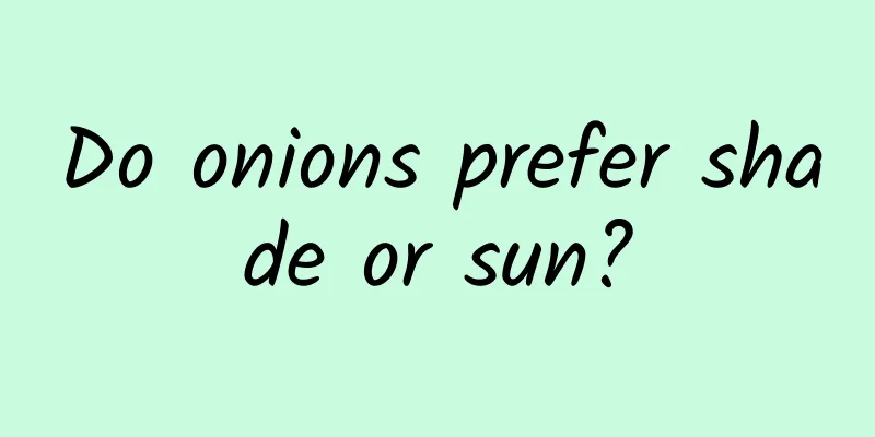 Do onions prefer shade or sun?