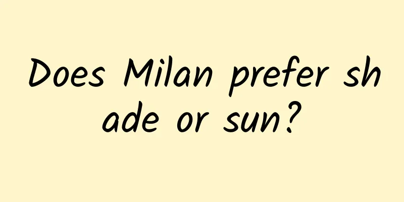 Does Milan prefer shade or sun?