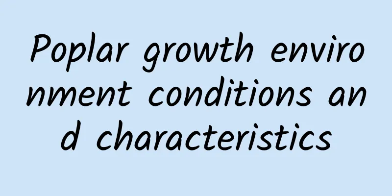 Poplar growth environment conditions and characteristics
