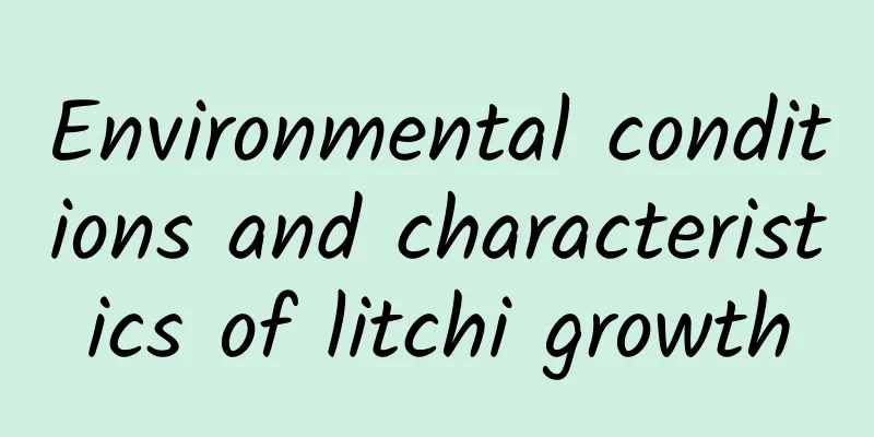 Environmental conditions and characteristics of litchi growth