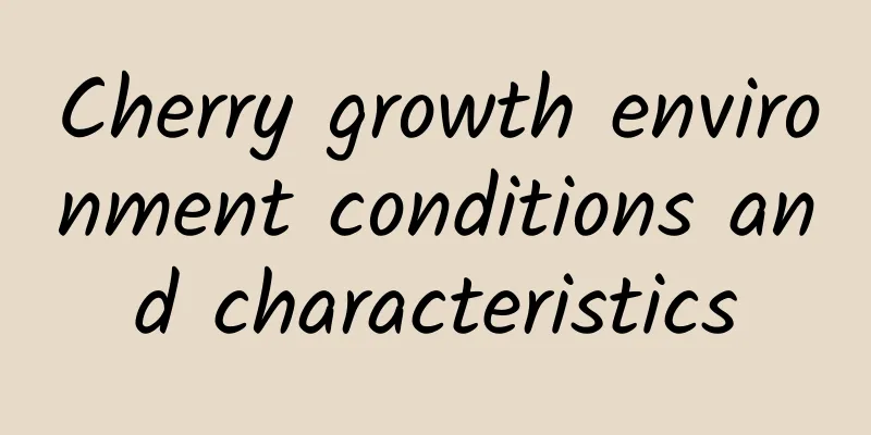Cherry growth environment conditions and characteristics
