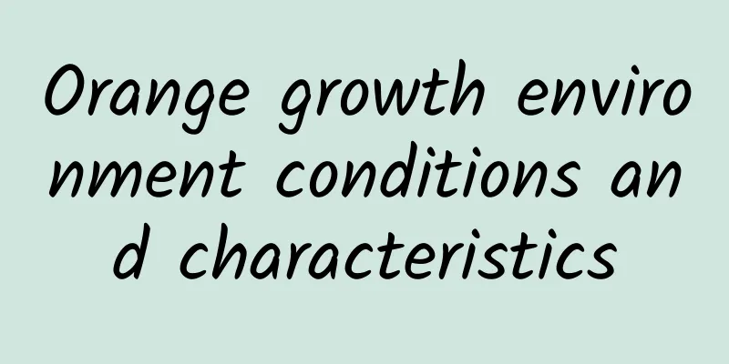 Orange growth environment conditions and characteristics
