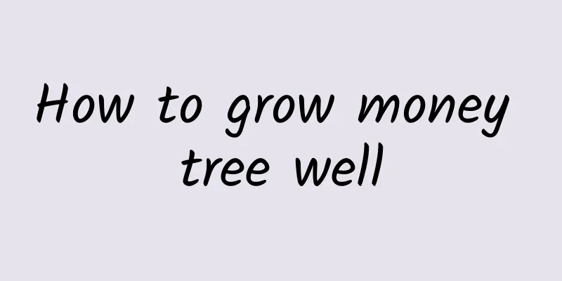 How to grow money tree well
