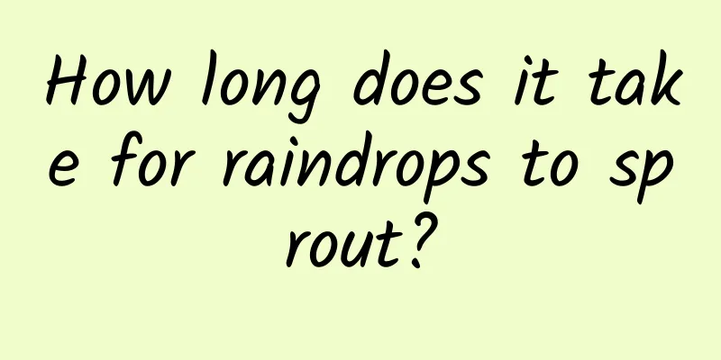 How long does it take for raindrops to sprout?