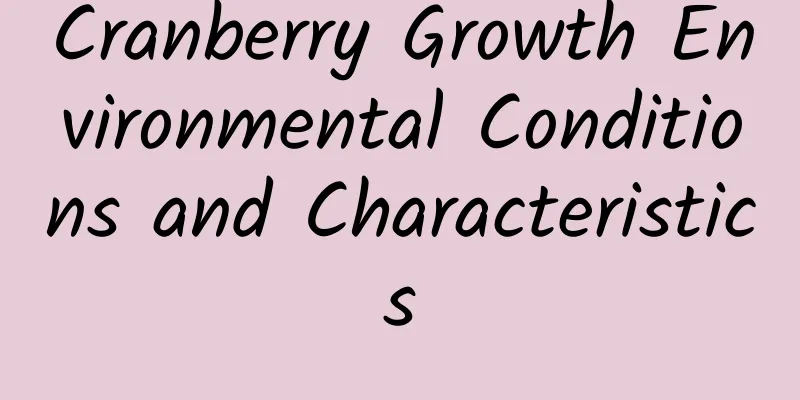 Cranberry Growth Environmental Conditions and Characteristics