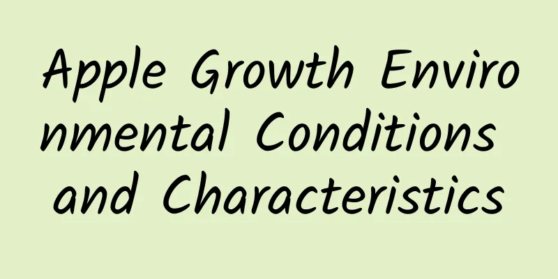 Apple Growth Environmental Conditions and Characteristics