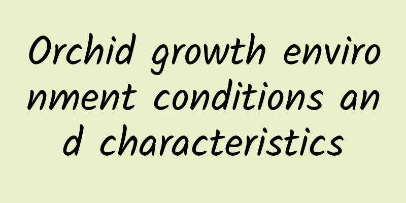 Orchid growth environment conditions and characteristics