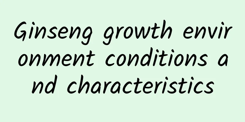 Ginseng growth environment conditions and characteristics