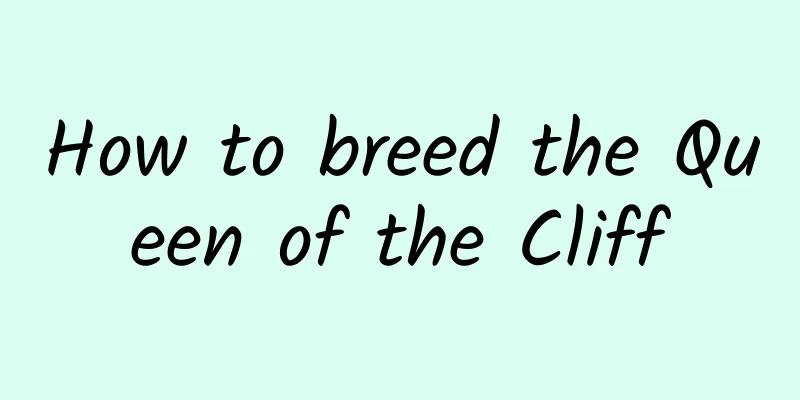 How to breed the Queen of the Cliff